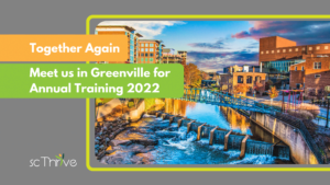 SC Thrive's Annual Training 2022 Together Again Meet Us in Greenville for Annual Training 2022