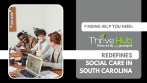 Finding Help You Need Thrive Hub Redefines Social Care In South Carolina