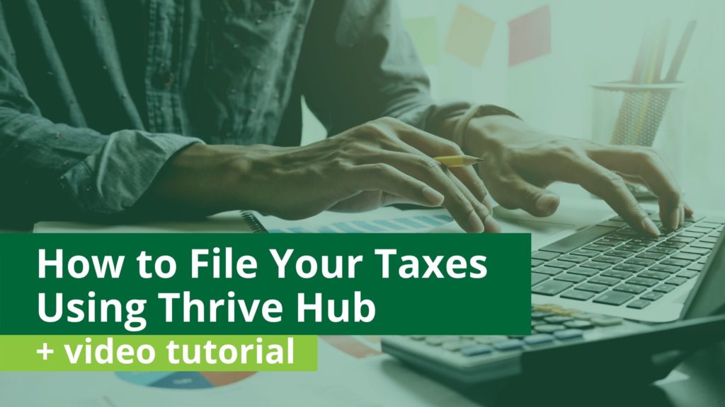 How to File Your Taxes Using Thrive Hub (plus a video tutorial). In the background, there is an image of someone using a computer to file their taxes.