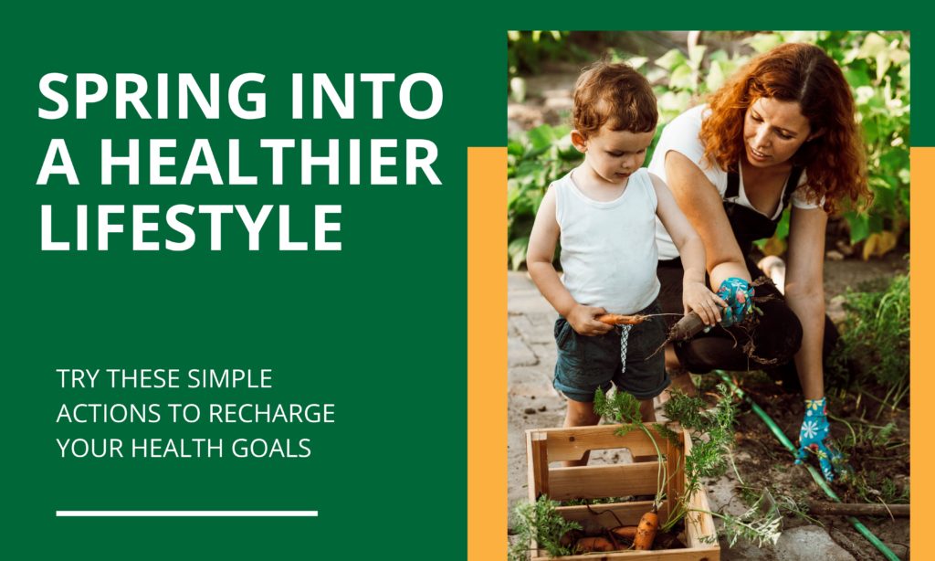 Spring into a healthier lifestyle | Try these simple actions to recharge your health goals.